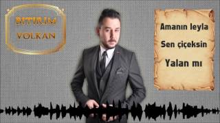 Bitirim Volkan - Amanın Leyla \u0026 Sen Çiçeksin Ben Arı \u0026 Yalan mı (06 Muhabbeti)