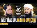 Hafiz Ahmed Podcast Featuring Mufti Abdul Wahid Qureshi | Hafiz Ahmed