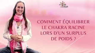 Surplus de poids ? Comment équilibrer le chakra racine