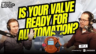 Unlocking Valve Isolation Secrets w/ Saverio Aloe from Lakeside | Closing the Loop #2