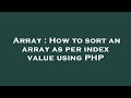 Array : How to sort an array as per index value using PHP
