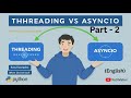 Python Concurrency - Part-2: Threading vs Asyncio Step-by-Step #python #pythonprogramming