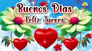 Buenos dias Feliz Jueves para ti Lindo video con bonitas palabras y frases Ábrelo tbt #motivarte11