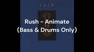 Rush - Animate (Bass \u0026 Drums Only)