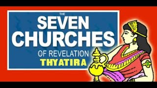 04_7Churches Thyatira: