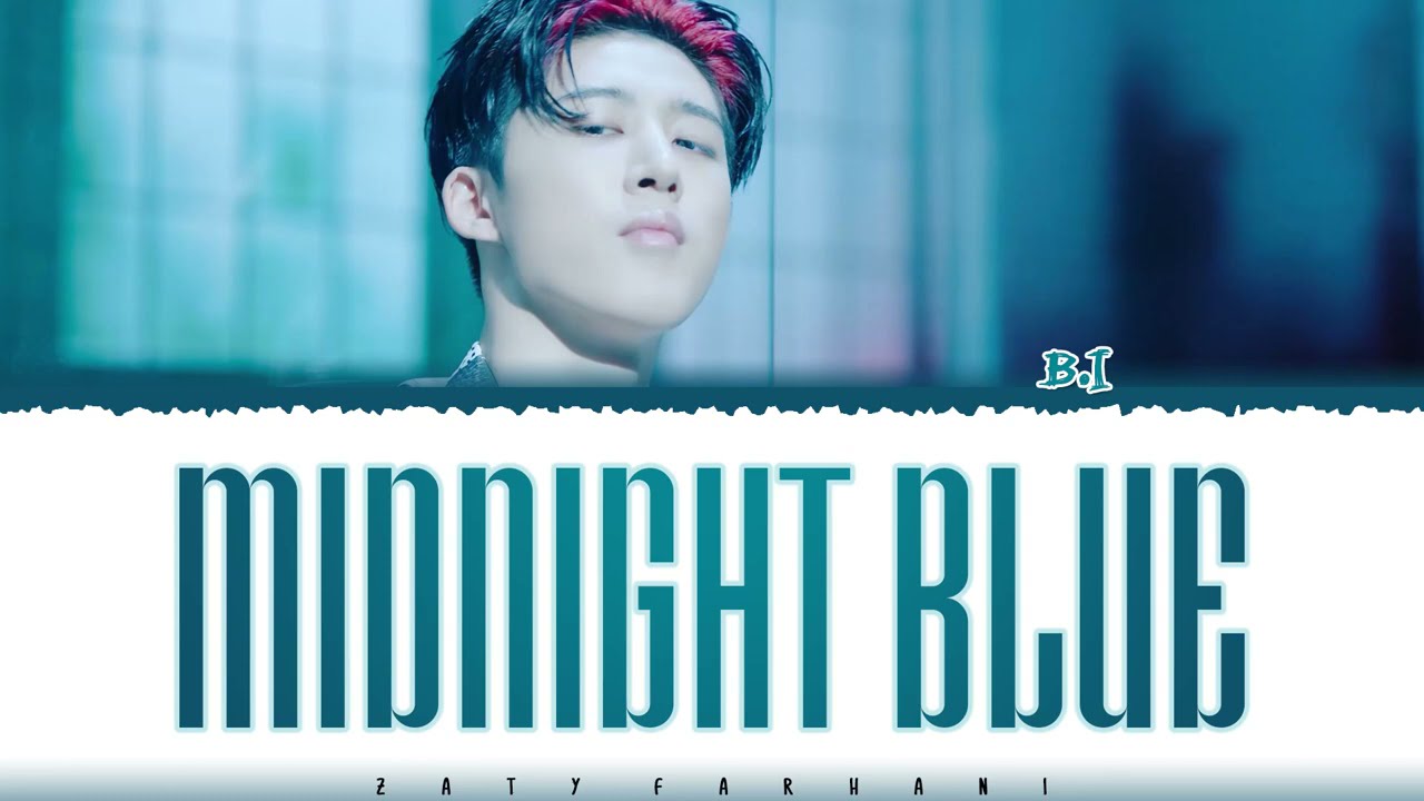 B.I (비아이) – 'MIDNIGHT BLUE' (깊은 밤의 위로) Lyrics [Color Coded_Han_Rom_Eng ...