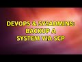 DevOps & SysAdmins: Backup a System via scp (2 Solutions!!)
