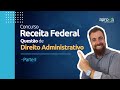 Receita Federal: Questão de Direito Administrativo: Auditor - Parte II