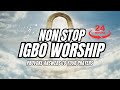 Non Stop IGBO WORSHIP | Enjoy Ancient Grace