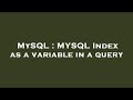 MySQL : MYSQL Index as a variable in a query