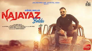 Najayaz Bolda | ( Full HD) | Angrej Mallhi  |  Punjabi Songs 2019