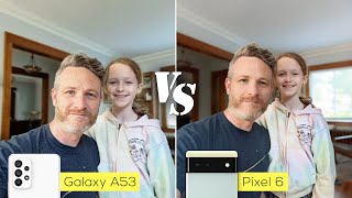 Pixel 6 versus Samsung Galaxy A53 camera comparison