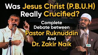 Was Jesus Christ (P.B.U.H) Really Crucified? | Complete Debate b/w Dr. Zakir Naik & Pastor Ruknuddin