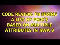 Code Review: Filtering a list of Pojo's based on multiple attributes in Java 8