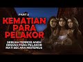 MISTERI KEMATIAN PARA PELAKOR | PART 2 | KISAH SERAM DAN MISTIS  DITULIS OLEH WIDYA YASMIN