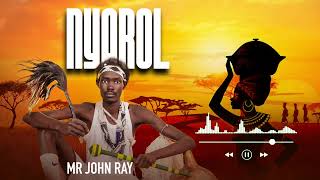 NYAROL BY MR JOHN RAY (OFFICIAL AUDIO MUSIC) SOUTH SUDAN NUER CULTURE