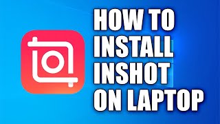 How to download and Install InShot on your PC/LAPTOP for absolutely free