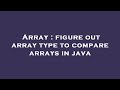 Array : figure out array type to compare arrays in java