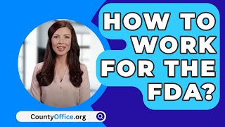 How To Work For The FDA? - CountyOffice.org