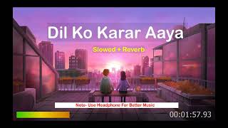 Dil Ko Karaar Aaya - (Slowed+Reverb+Lofi) | Yasser desai|Neha Kakkar Song|@francisreid22|AudioLyrics
