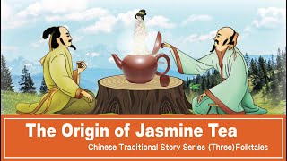 Chinese Traditional Story: The Origin of Jasmine Tea