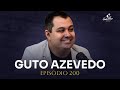 GUTO AZEVEDO | EPISÓDIO 200 DO SANTOFLOW