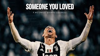 Cristiano Ronaldo ● P.MO - Someone You Loved ● 2019