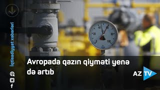 Avropada qazın qiyməti yenə də artıb