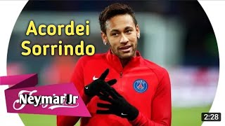 Neymar Jr - Acordei Sorrindo (Mc Cabeça)