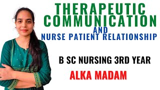 Therapeutic Communication and Nurse Patient Relationship II B Sc 3rd Yr II Mental Health Nursing II