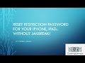 Reset Restrictions Passcode For your apple device (No Jailbreak!) Reset Restrictions Passcode For your apple device (No Jailbreak!)