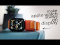 How to Make Apple Watch Always On Display (tutorial)