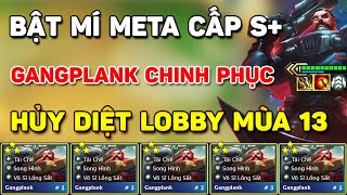 HỦY DIỆT LOBBY KHI LEO RANK VỚI META GANGPLANK CHINH PHỤC CẤP S+ CỦA THÁCH ĐẤU GÂY BÃO VÌ QUÁ MẠNH