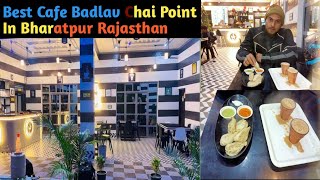 Best Cafeteria in Bharatpur Rajasthan Badlav Chai Point | Best Restaurant | MOHITBHARATPUR 🔥