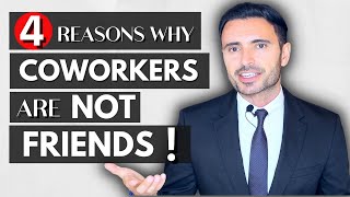 Coworkers Are NOT Your Friends - Reasons Why