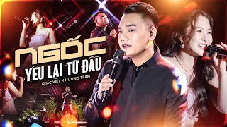 NGỐC – KHẮC VIỆT & HƯƠNG TRÀM Kết Hợp “Hồi Sinh” Top Hit Triệu Views Khiến Fan Vỡ Oà Cảm Xúc | LIVE