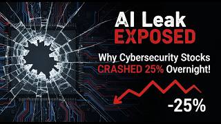 AI Leak EXPOSED: Why Cybersecurity Stocks CRASHED 25% Overnight!