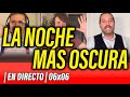 🔴 LA NOCHE MÁS OSCURA