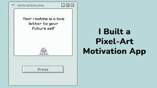 Building a Pixel-Art Motivation App | HTML, CSS & JavaScript