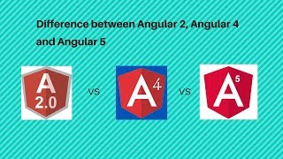 Difference between Angular 2, Angular 4 and 5