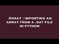 Array : importing an array from a .dat file in python