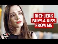 RICH JERK BUYS A KISS FROM ME | @LoveBuster_