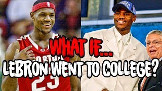 WHAT IF LEBRON JAMES WENT TO COLLEGE?