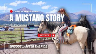 A Mustang Story Episode 1 After the Ride with FearLis Mustangs