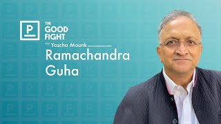 Ramachandra Guha on the Crisis in the World’s Largest Democracy | The Good Fight with Yascha Mounk