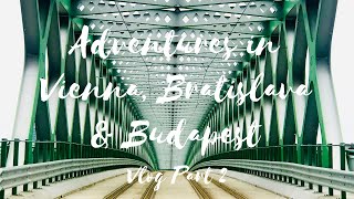 Adventures in Vienna, Bratislava \u0026 Budapest | Trip to Bratislava Slovakia, Vlog Part 2 | petra lins