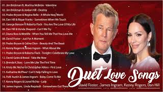 David Foster, James Ingram, Lionel Richie, Peabo Bryson, Dan Hill 🌹 Duet Love Songs Collection 🌹