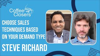 Choose Sales Techniques Based on Your Demand Type | Steve Richard on Coffee with Closers