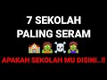 7 SEKOLAH PALING SERAM 🏫🧟☠️🧟‍♀️