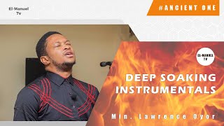 Deep Soaking Worship Instrumentals - Ancient One | Evangelist Lawrence Oyor | Davidic Minstrels